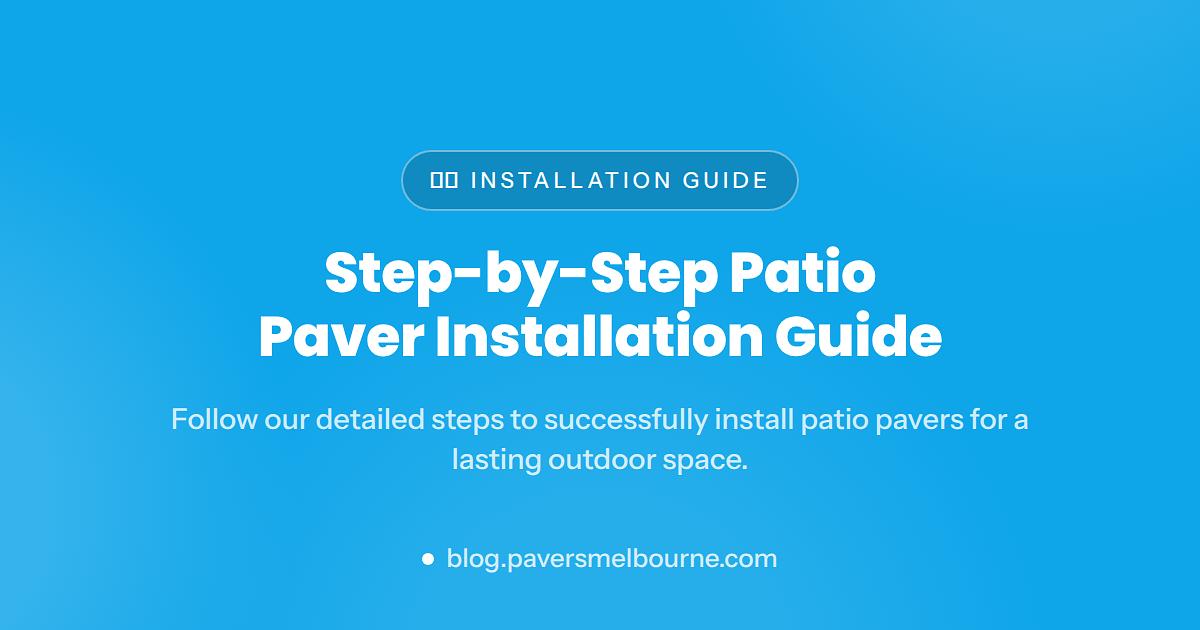 Step-by-Step Patio Paver Installation in Melbourne FL