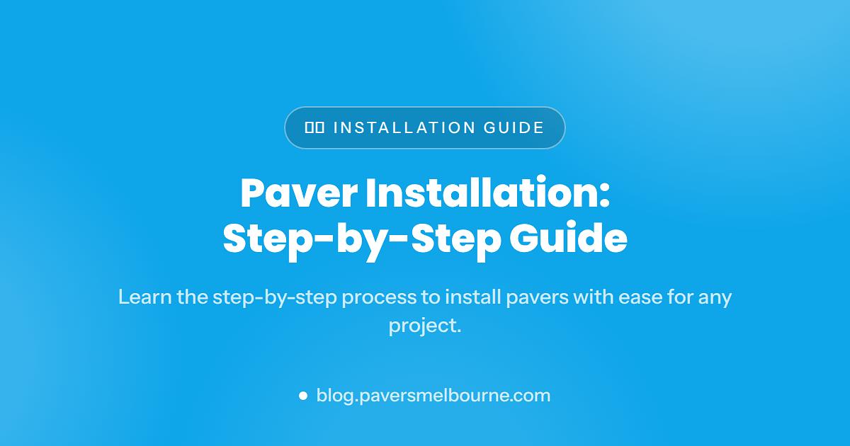 How Paver Installation Works: Step-by-Step Guide (2026)