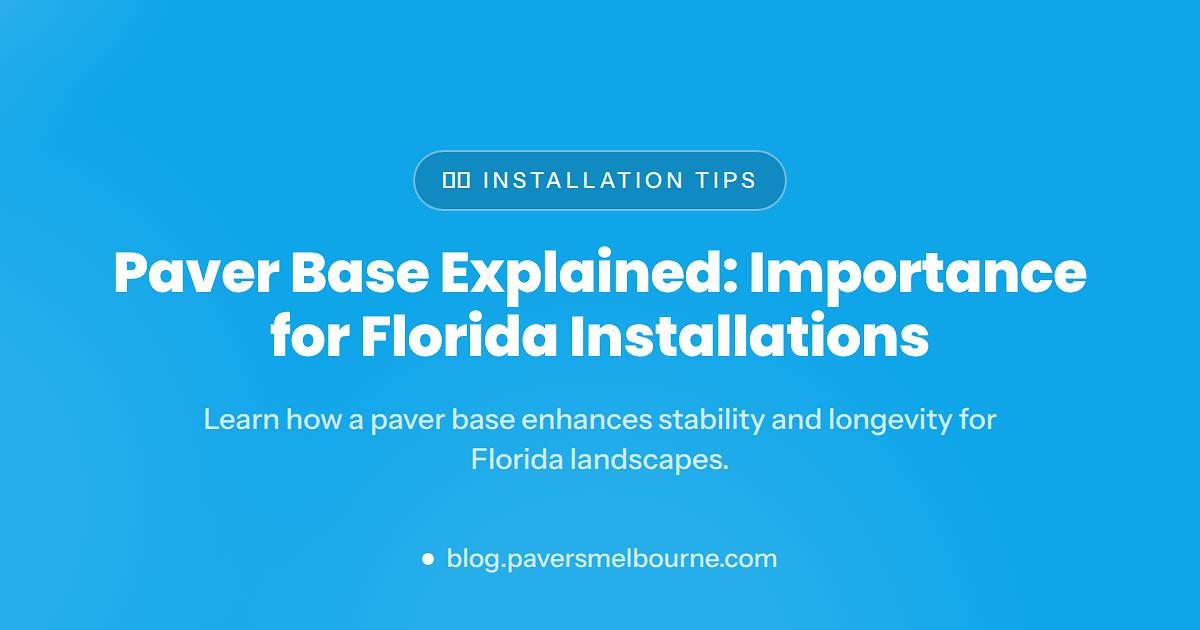 Paver Base: What It Is and Why It Matters in Florida