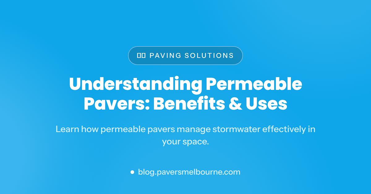 Permeable Pavers: How They Work and Where to Use Them